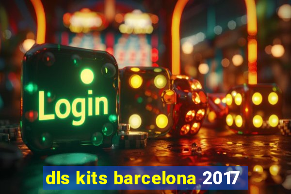 dls kits barcelona 2017