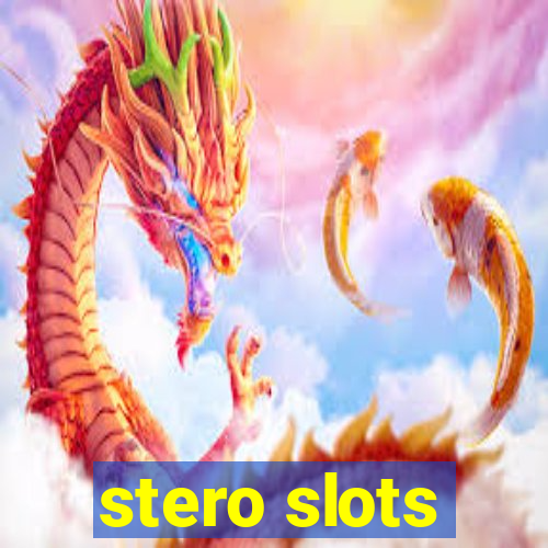 stero slots