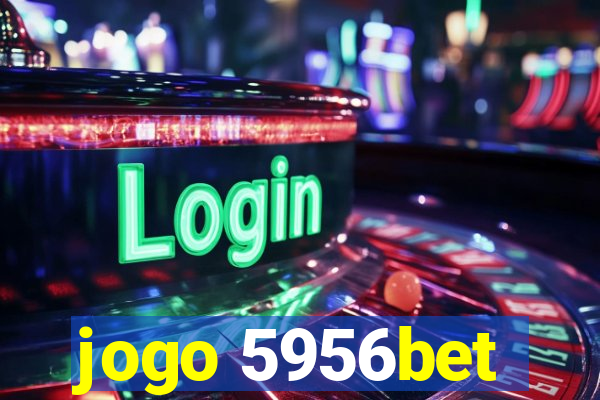 jogo 5956bet