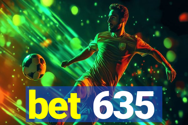 bet 635