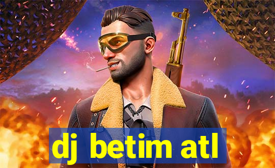 dj betim atl