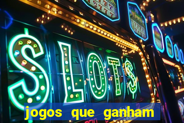 jogos que ganham dinheiro de verdade gratis