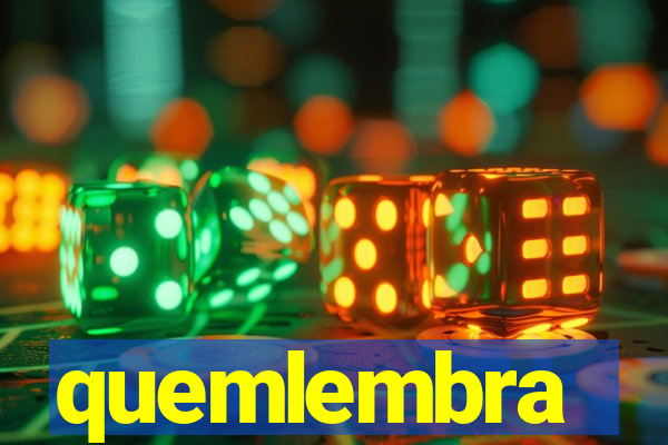 quemlembra