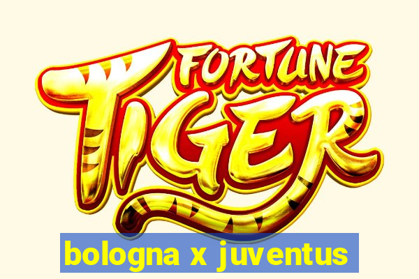 bologna x juventus