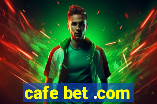 cafe bet .com