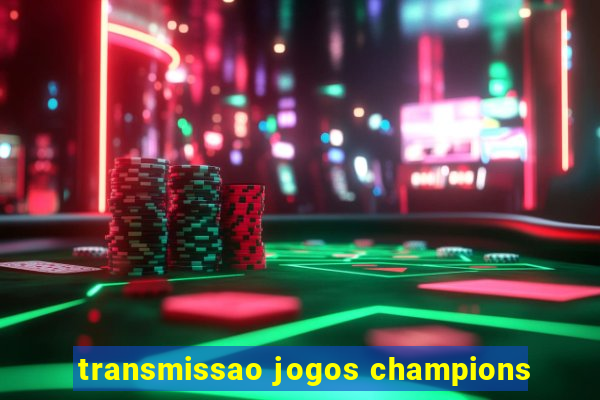 transmissao jogos champions