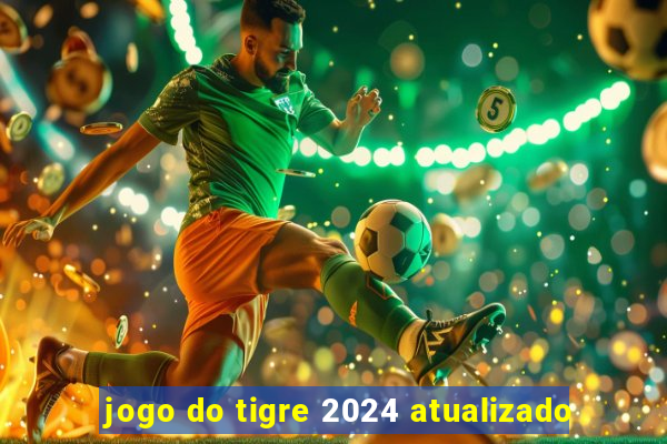 jogo do tigre 2024 atualizado