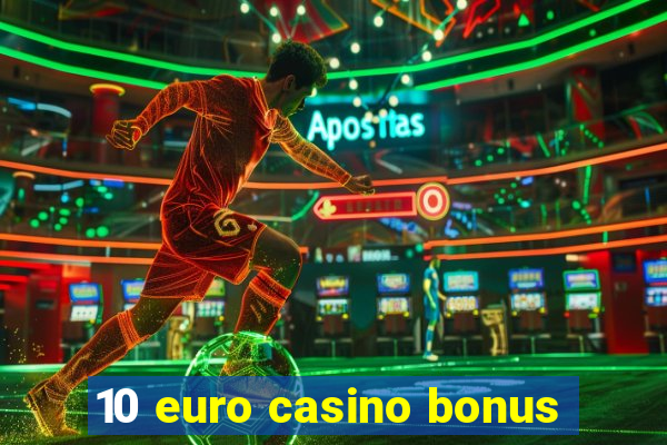 10 euro casino bonus