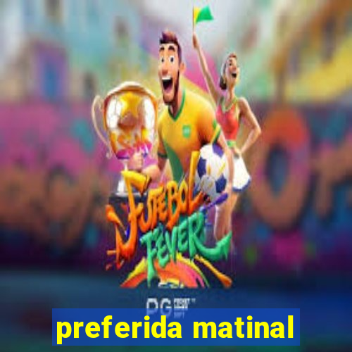 preferida matinal