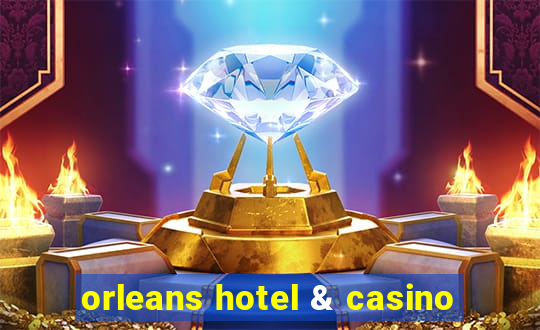 orleans hotel & casino