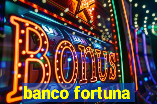 banco fortuna