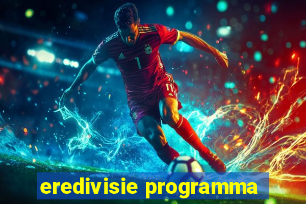 eredivisie programma