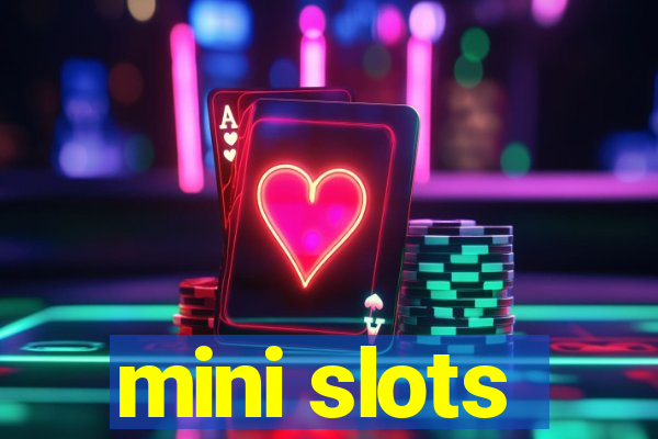 mini slots