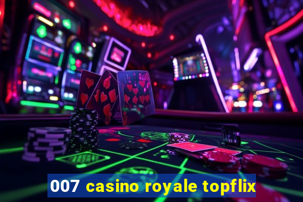 007 casino royale topflix