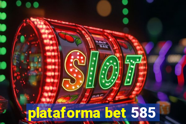 plataforma bet 585