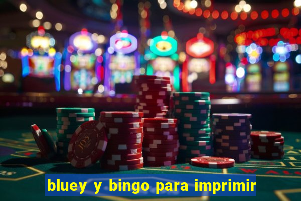 bluey y bingo para imprimir