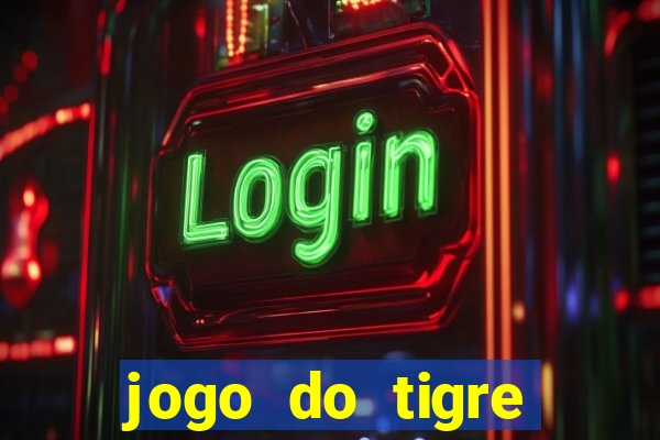 jogo do tigre melhor plataforma