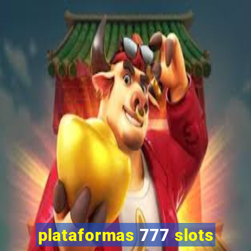 plataformas 777 slots