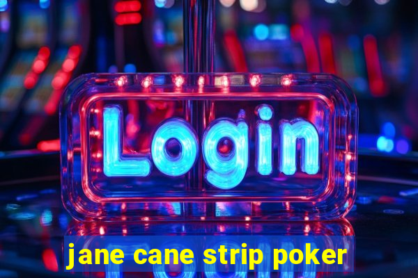 jane cane strip poker