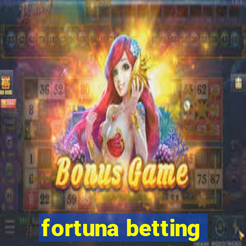 fortuna betting