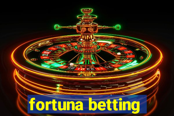 fortuna betting