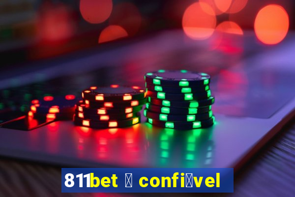 811bet 茅 confi谩vel