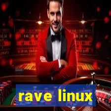 rave linux