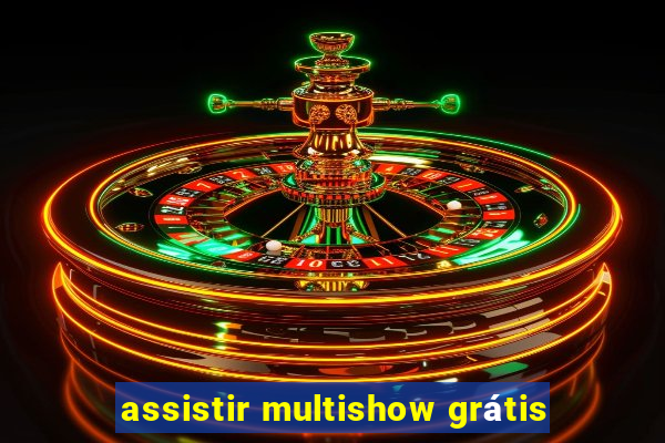 assistir multishow grátis