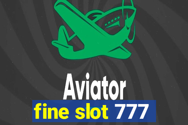 fine slot 777