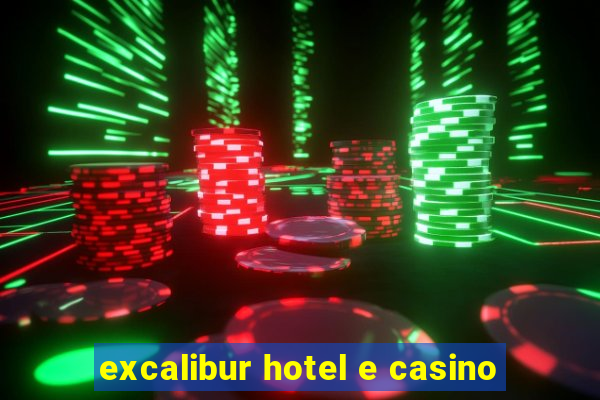 excalibur hotel e casino