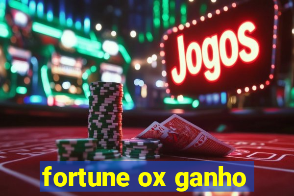 fortune ox ganho