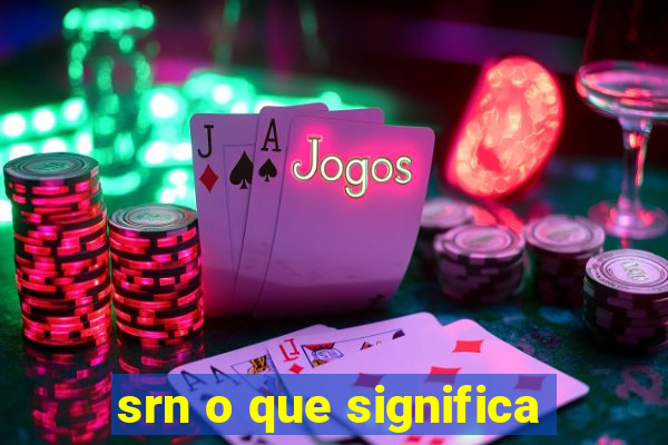 srn o que significa