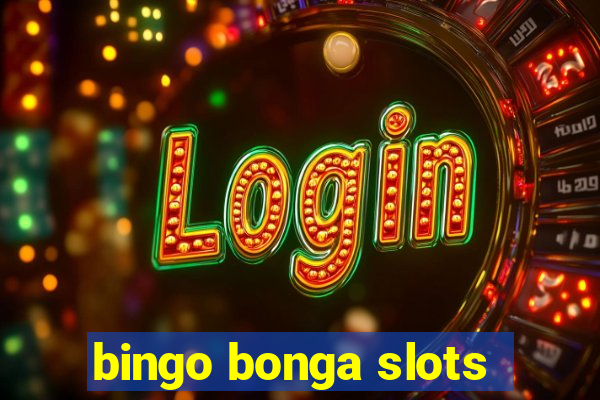 bingo bonga slots