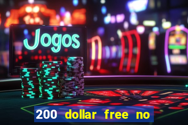 200 dollar free no deposit casino