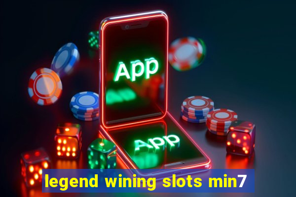 legend wining slots min7