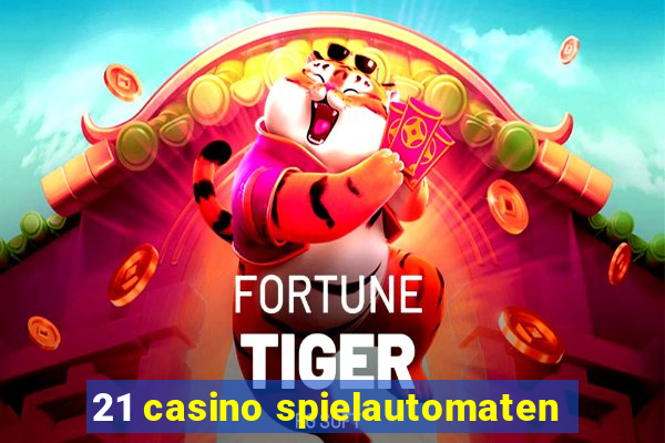 21 casino spielautomaten