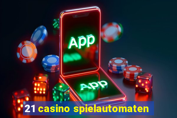 21 casino spielautomaten