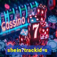 shein?trackid=sp-006