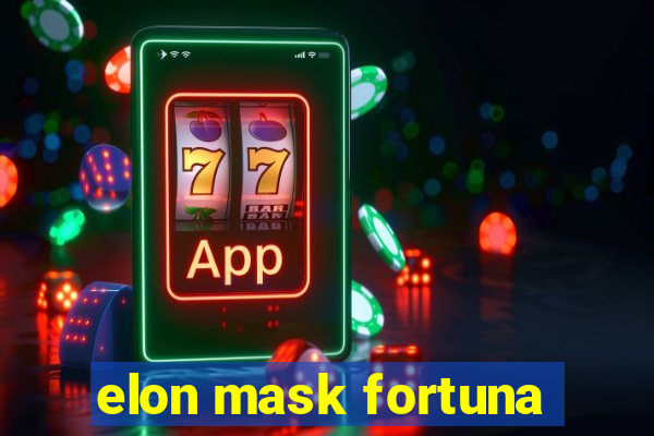 elon mask fortuna