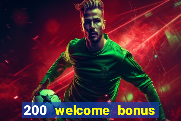 200 welcome bonus casino uk