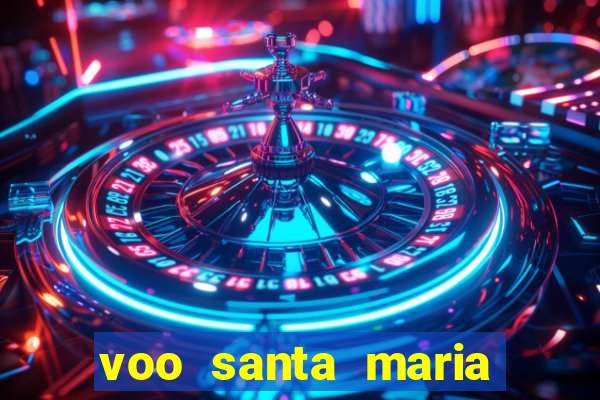 voo santa maria sao paulo