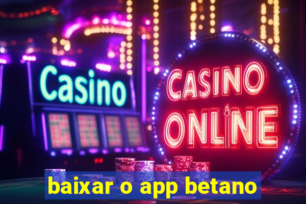 baixar o app betano