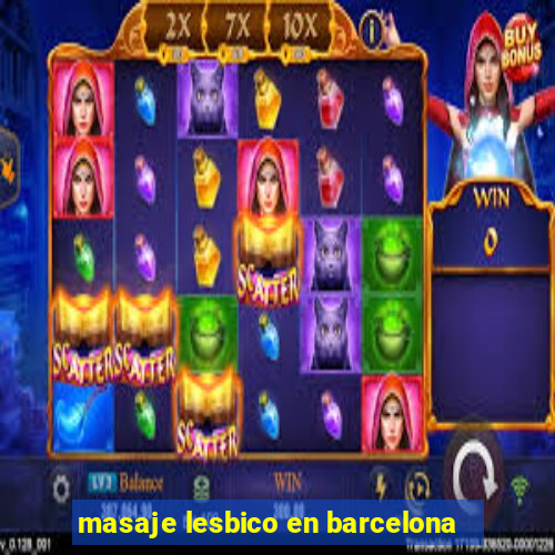 masaje lesbico en barcelona