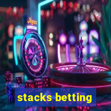 stacks betting