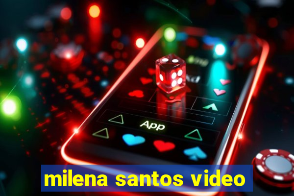 milena santos video