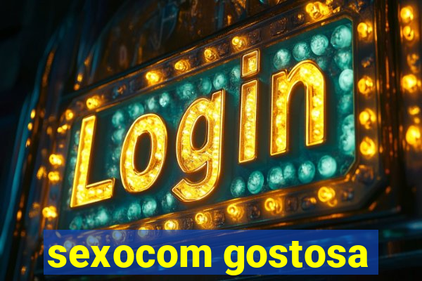 sexocom gostosa