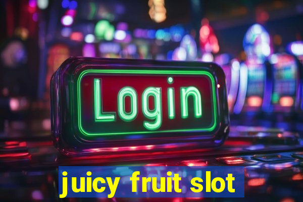 juicy fruit slot