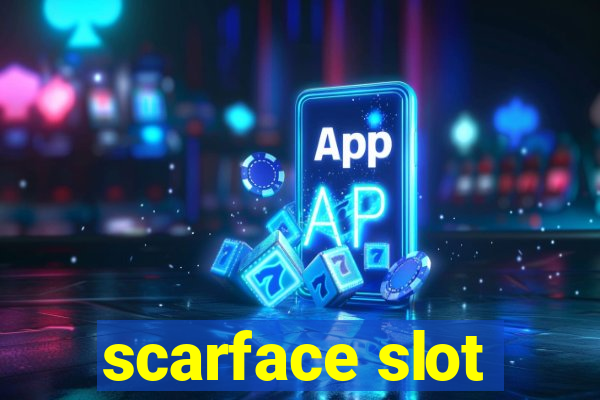 scarface slot