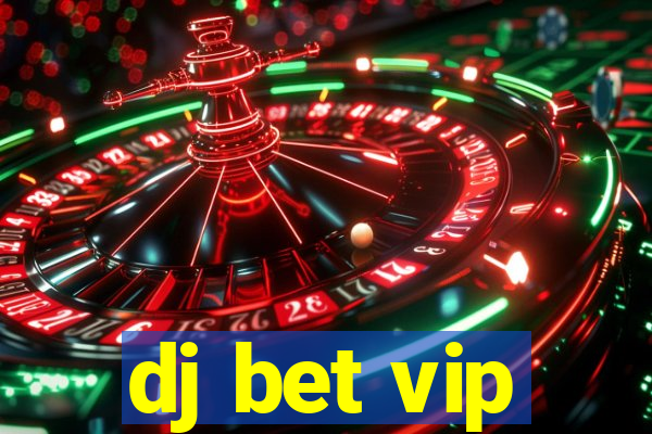 dj bet vip