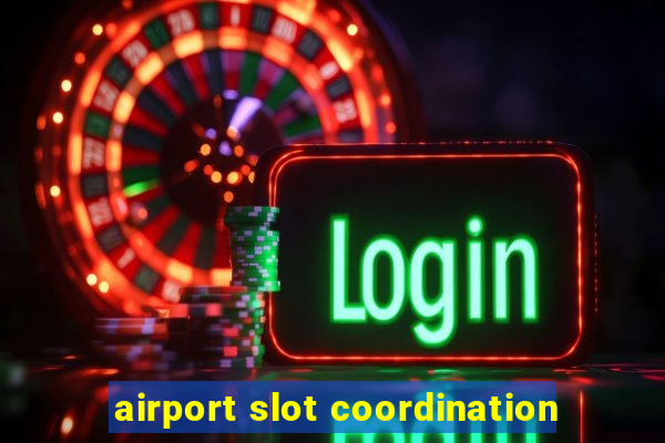 airport slot coordination